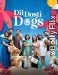 Dil Dosti Aur Dogs (2025) Bollywood Hindi Movie Download